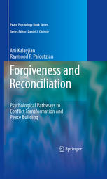Forgiveness And Reconciliation Psychological Pathways To Conflict Transformation And Peace Building 1st Edition Ani Kalayjian