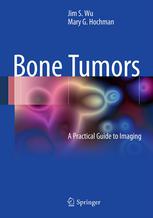 Bone Tumors A Practical Guide To Imaging 1st Edition Jim S Wu Md
