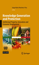 Knowledge Generation And Protection Intellectual Property Innovation And Economic Development 1st Edition Mario Cimoli