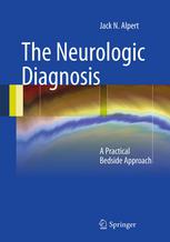 The Neurologic Diagnosis A Practical Bedside Approach 1st Edition Jack N Alpert Auth