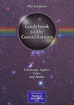 Guidebook To The Constellations Telescopic Sights Tales And Myths 1st Edition Phil Simpson Auth