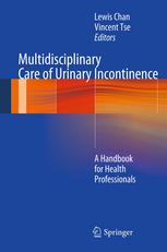 Multidisciplinary Care Of Urinary Incontinence A Handbook For Health Professionals 1st Edition Rachel Esler Auth