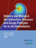 Delivery And Mixing In The Subsurface Processes And Design Principles For In Situ Remediation 1st Edition Peter K Kitanidis