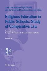 Religious Education In Public Schools Study Of Comparative Law Yearbook Of The European Association For Education Law And Policy 1st Edition Jos Luis Martnez Lpezmuiz Auth