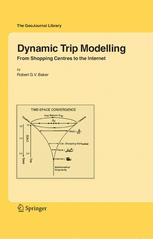Dynamic Trip Modelling From Shopping Centres To The Internet 1st Edition Robert G V Baker Auth