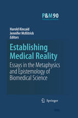 Establishing Medical Reality Essays In The Metaphysics And Epistemology Of Biomedical Science 1st Edition Harold Kincaid