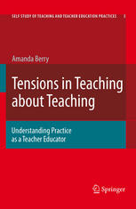 Tensions In Teaching About Teaching Understanding Practice As A Teacher Educator 1st Edition Amanda Berry Auth