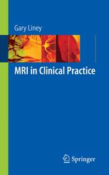 Mri In Clinical Practice Gary Liney Phd Auth