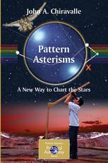 Pattern Asterisms A New Way To Chart The Stars 1st Edition John A Chiravalle Auth
