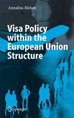 Visa Policy Within The European Union Structure 1st Edition Dr Annalisa Meloni Auth