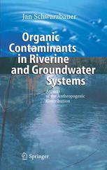 Organic Contaminants In Riverine And Groundwater Systems Aspects Of The Anthropogenic Contribution 1st Edition Dr Jan Schwarzbauer Auth