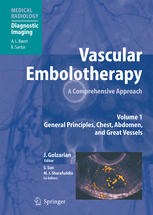 Vascular Embolotherapy A Comprehensive Approach Volume 1 General Principles Chest Abdomen And Great Vessels 1st Edition Melhem J Sharafuddin Md