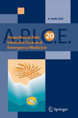 Anaesthesia Pain Intensive Care And Emergency Apice Proceedings Of The 20th Postgraduate Course In Critical Care Medicine Trieste Italy November 1821 2005 C S N B Garcia