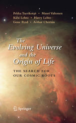 The Evolving Universe And The Origin Of Life The Search For Our Cosmic Roots 1st Edition Dr Pekka Teerikorpi