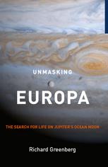 Unmasking Europa The Search For Life On Jupiters Ocean Moon 1st Edition Richard Greenberg Auth