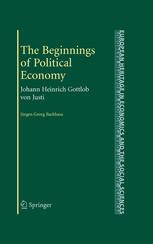 The Beginnings Of Political Economy Johann Heinrich Gottlob Von Justi 1st Edition Jrgen G Backhaus Auth