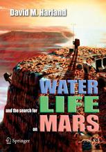 Water And The Search For Life On Mars 1st Edition David M Harland Auth