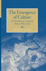 The Emergence Of Culture The Evolution Of A Uniquely Human Way Of Life 1st Edition Philip G Chase Auth