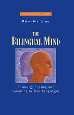 The Bilingual Mind Thinking Feeling And Speaking In Two Languages 1st Edition Rafael Art Javier Auth