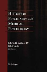 History Of Psychiatry And Medical Psychology With An Epilogue On Psychiatry And The Mindbody Relation 1st Edition Edwin R Wallace Iv Auth