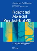 Pediatric And Adolescent Musculoskeletal Mri A Casebased Approach 1st Edition J Herman Kan Md