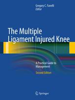 The Multiple Ligament Injured Knee A Practical Guide To Management 2nd Edition Gregory C Fanelli Md Auth