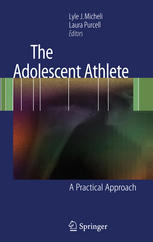 The Adolescent Athlete A Practical Approach 1st Edition Lyle J Micheli Md