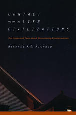 Contact With Alien Civilizations Our Hopes And Fears About Encountering Extraterrestrials 1st Edition Michael A G Michaud Auth