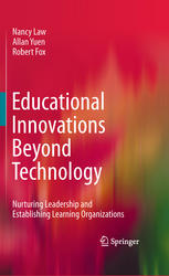Educational Innovations Beyond Technology Nurturing Leadership And Establishing Learning Organizations 1st Edition Nancy Law