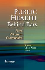 Public Health Behind Bars From Prisons To Communities 1st Edition Robert B Greifinger Md Auth