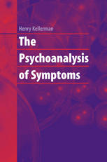 The Psychoanalysis Of Symptoms 1st Edition Henry Kellerman Phd Auth