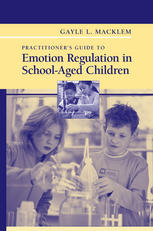 Practitioners Guide To Emotion Regulation In Schoolaged Children 1st Edition Gayle L Macklem Auth