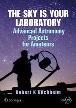 The Sky Is Your Laboratory Advanced Astronomy Projects For Amateurs 1st Edition Robert K Buchheim Auth