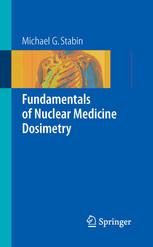 Fundamentals Of Nuclear Medicine Dosimetry 1st Edition Michael G Stabin Phd Auth