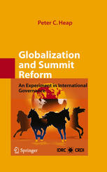 Globalization And Summit Reform An Experiment In International Governance 1st Edition Peter C Heap Auth