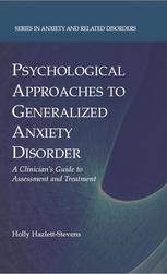 Psychological Approaches To Generalized Anxiety Disorder A Clinicians Guide To Assessment And Treatment 1st Edition Holly Hazlettstevens Auth