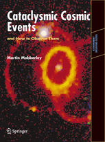 Cataclysmic Cosmic Events And How To Observe Them 1st Edition Martin Mobberley Auth