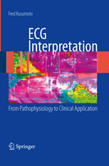 Ecg Interpretation From Pathophysiology To Clinical Application 1st Edition Fred M Kusumoto Auth