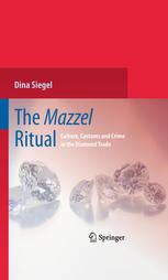 The Mazzel Ritual Culture Customs And Crime In The Diamond Trade 1st Edition Dina Siegel Auth