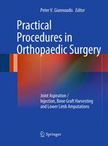 Practical Procedures In Orthopedic Surgery Joint Aspirationinjection Bone Graft Harvesting And Lower Limb Amputations 1st Edition Paul Harwood