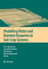 Modelling Water And Nutrient Dynamics In Soilcrop Systems Proceedings Of The Workshop On Modelling Water And Nutrient Dynamics In Soilcrop Systems Held On 1416 June 2004 In Mncheberg Germany 1st Edition Kurt Christian Kersebaum