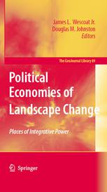Political Economies Of Landscape Change Places Of Integrative Power 1st Edition James L Wescoat Jr Auth