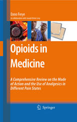 Opioids In Medicine A Comprehensive Review On The Mode Of Action And The Use Of Analgesics In Different Clinical Pain States 1st Edition Enno Freye
