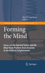 Forming The Mind Essays On The Internal Senses And The Mindbody Problem From Avicenna To The Medical Enlightenment 1st Edition Henrik Lagerlund Auth