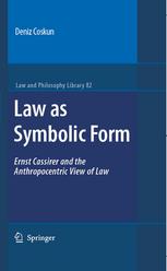 Law As Symbolic Form Ernst Cassirer And The Anthropocentric View Of Law 1st Edition Deniz Coskun Eds