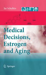 Medical Decisions Estrogen And Aging 1st Edition Jay Schulkin Auth
