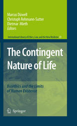 The Contingent Nature Of Life Bioethics And Limits Of Human Existence 1st Edition Ludwig Siep Auth