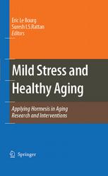 Mild Stress And Healthy Aging Applying Hormesis In Aging Research And Interventions 1st Edition Eric Le Bourg
