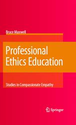 Professional Ethics Education Studies In Compassionate Empathy 1st Edition Bruce Maxwell Auth