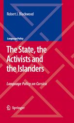 The State The Activists And The Islanders Language Policy On Corsica 1st Edition Robert J Blackwood Auth